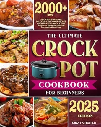 Cover of "The Ultimate Crock Pot Cookbook for Beginners," featuring a crock pot and images of various cooked dishes, with text indicating "2000+ Days" and "2025 Edition" by Nina Fairchild.